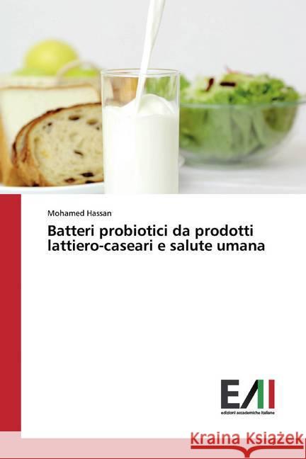 Batteri probiotici da prodotti lattiero-caseari e salute umana Hassan, Mohamed 9786202089692