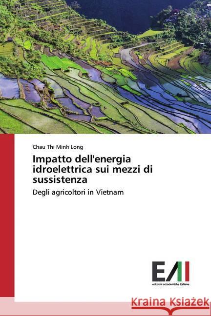 Impatto dell'energia idroelettrica sui mezzi di sussistenza : Degli agricoltori in Vietnam Long, Chau Thi Minh 9786202089906