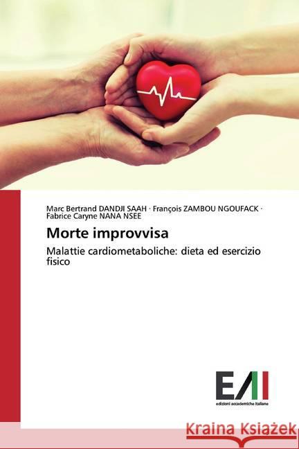 Morte improvvisa : Malattie cardiometaboliche: dieta ed esercizio fisico DANDJI SAAH, Marc Bertrand; ZAMBOU NGOUFACK, François; NANA NSEE, Fabrice Caryne 9786202089944 Edizioni Accademiche Italiane