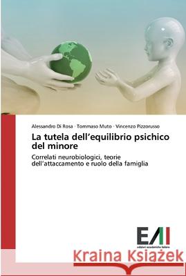 La tutela dell'equilibrio psichico del minore Di Rosa, Alessandro 9786202091046 Edizioni Accademiche Italiane