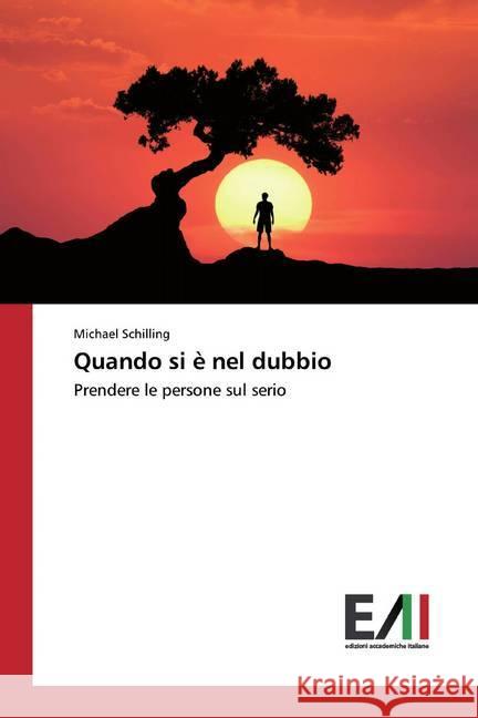 Quando si è nel dubbio : Prendere le persone sul serio Schilling, Michael 9786202091077 Edizioni Accademiche Italiane