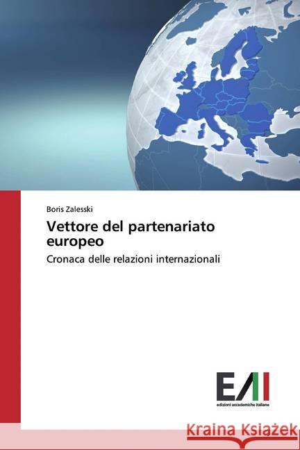 Vettore del partenariato europeo : Cronaca delle relazioni internazionali Zalesski, Boris 9786202091602