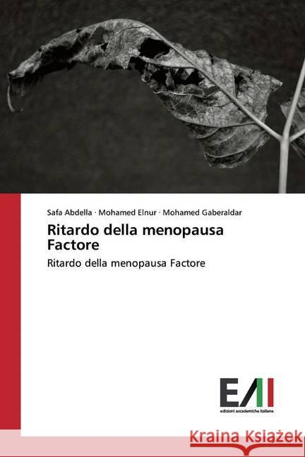 Ritardo della menopausa Factore : Ritardo della menopausa Factore Abdella, Safa; Elnur, Mohamed; Gaberaldar, Mohamed 9786202091695