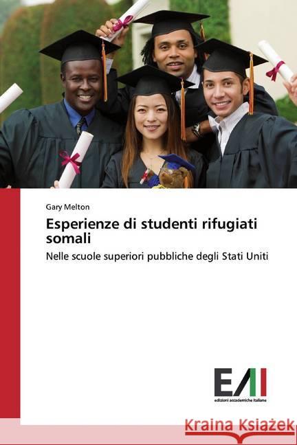 Esperienze di studenti rifugiati somali : Nelle scuole superiori pubbliche degli Stati Uniti Melton, Gary 9786202092135