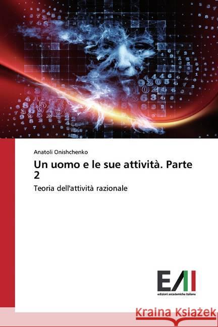 Un uomo e le sue attività. Parte 2 : Teoria dell'attività razionale Onishchenko, Anatoli 9786202092463