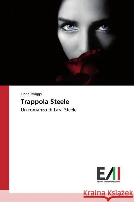 Trappola Steele : Un romanzo di Lara Steele Twiggs, Linda 9786202092487