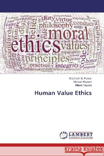 Human Value Ethics Pawar, Siddhesh S.; Kadam, Mahesh; Tayade, Nilesh 9786202092524