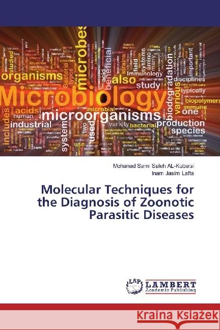 Molecular Techniques for the Diagnosis of Zoonotic Parasitic Diseases Sami Saleh AL-Kubaisi, Mohanad; Jasim Lafta, Inam 9786202092593