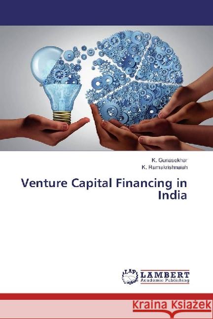 Venture Capital Financing in India Gunasekhar, K.; Ramakrishnaiah, K. 9786202092715