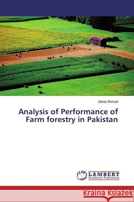 Analysis of Performance of Farm forestry in Pakistan Ahmad, Adeel 9786202093064