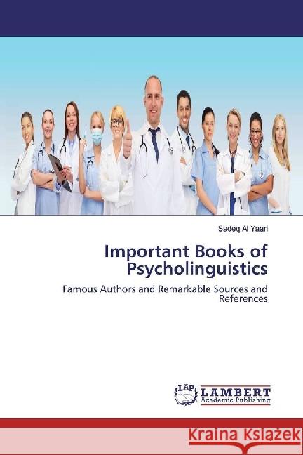 Important Books of Psycholinguistics : Famous Authors and Remarkable Sources and References Al Yaari, Sadeq 9786202093965