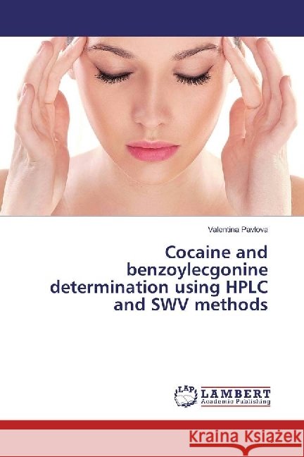 Cocaine and benzoylecgonine determination using HPLC and SWV methods Pavlova, Valentina 9786202094115