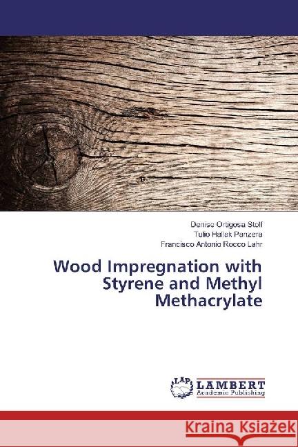 Wood Impregnation with Styrene and Methyl Methacrylate Ortigosa Stolf, Denise; Hallak Panzera, Tulio; Rocco Lahr, Francisco Antonio 9786202094122