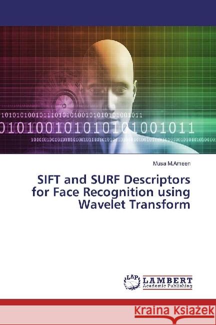 SIFT and SURF Descriptors for Face Recognition using Wavelet Transform M.Ameen, Musa 9786202094146