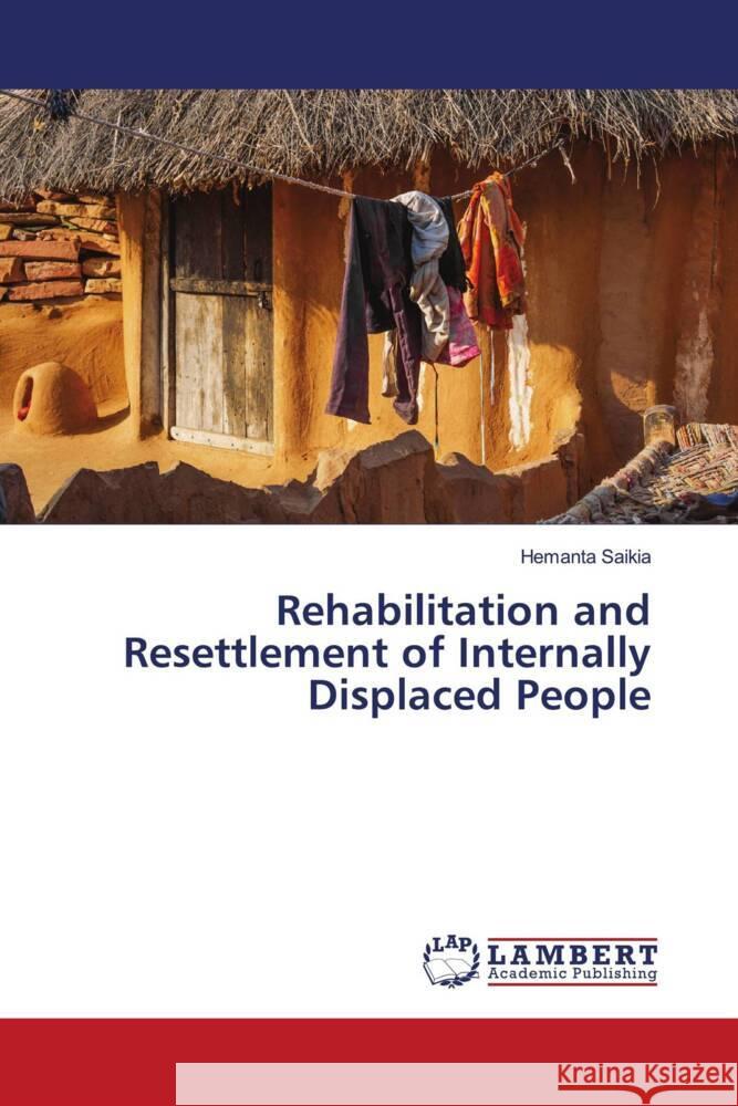 Rehabilitation and Resettlement of Internally Displaced People Saikia, Hemanta 9786202094832