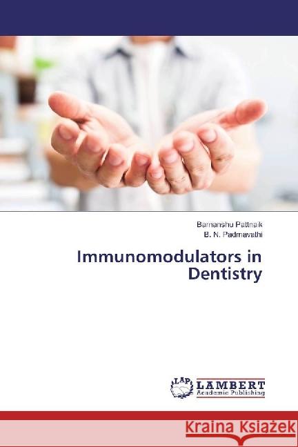Immunomodulators in Dentistry Pattnaik, Barnanshu; Padmavathi, B. N. 9786202094900 LAP Lambert Academic Publishing