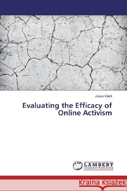 Evaluating the Efficacy of Online Activism Clark, Jesse 9786202095761