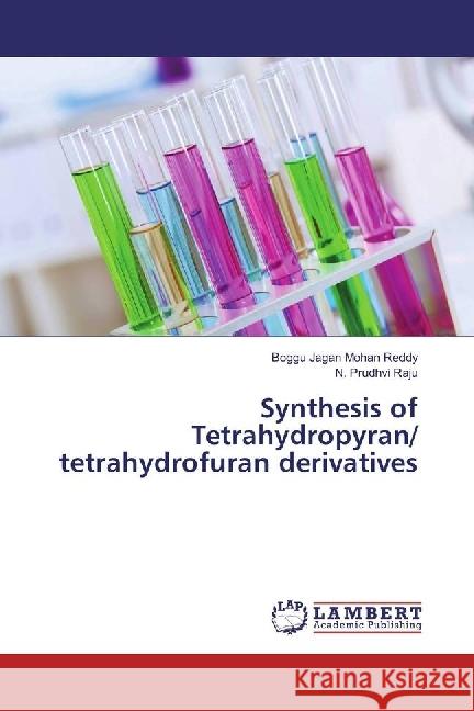 Synthesis of Tetrahydropyran/ tetrahydrofuran derivatives Jagan Mohan Reddy, Boggu; Prudhvi Raju, N. 9786202095914