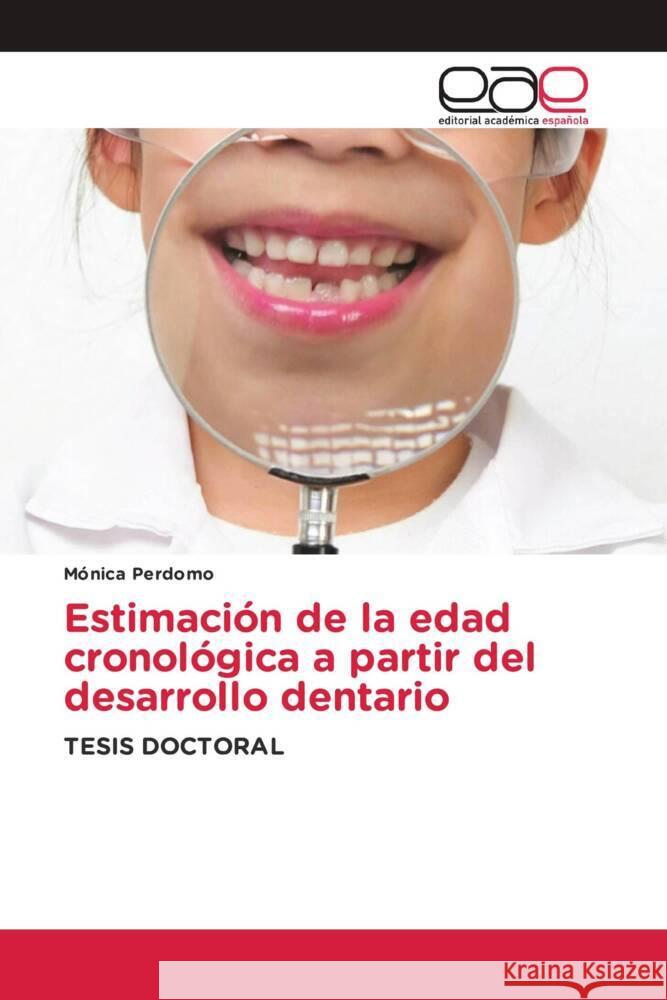 Estimaci?n de la edad cronol?gica a partir del desarrollo dentario M?nica Perdomo 9786202096485 Editorial Academica Espanola