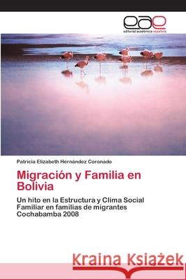 Migración y Familia en Bolivia Hernández Coronado, Patricia Elizabeth 9786202096614