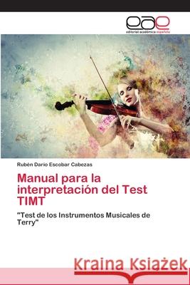 Manual para la interpretación del Test TIMT Escobar Cabezas, Rubén Darío 9786202096768