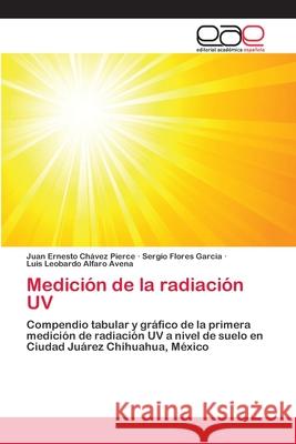 Medición de la radiación UV Chávez Pierce, Juan Ernesto 9786202096782 Editorial Académica Española
