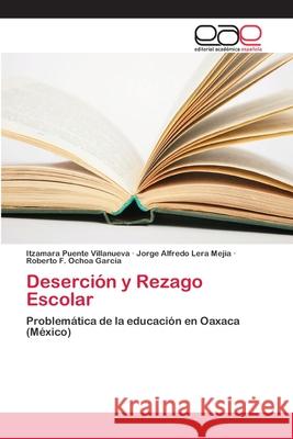 Deserción y Rezago Escolar Puente Villanueva, Itzamara 9786202096812 Editorial Académica Española