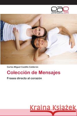 Colección de Mensajes Castillo Calderon, Carlos Miguel 9786202096942 Editorial Académica Española