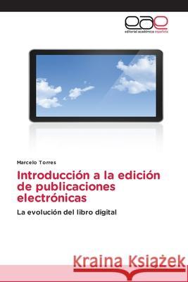 Introducción a la edición de publicaciones electrónicas Torres, Marcelo 9786202097314