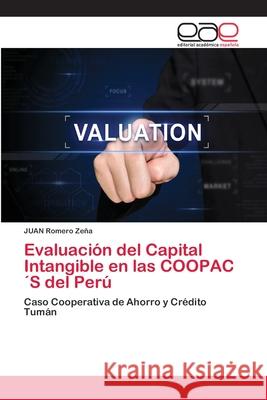 Evaluación del Capital Intangible en las COOPAC´S del Perú Romero Zeña, Juan 9786202097512