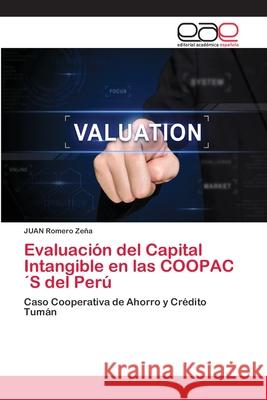 Evaluación del Capital Intangible en las COOPAC´S del Perú Romero Zeña, Juan 9786202097512 Editorial Académica Española