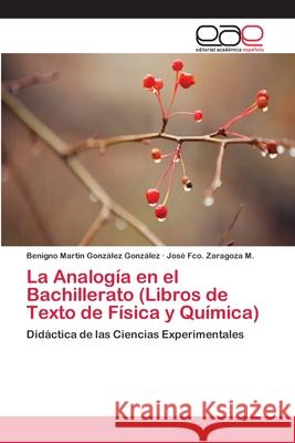 La Analogía en el Bachillerato (Libros de Texto de Física y Química) González González, Benigno Martín 9786202097901