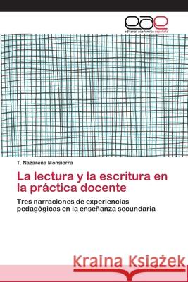 La lectura y la escritura en la práctica docente Monsierra, T. Nazarena 9786202097963 Editorial Académica Española