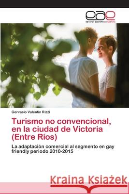 Turismo no convencional, en la ciudad de Victoria (Entre Ríos) Rizzi, Gervasio Valentín 9786202098007