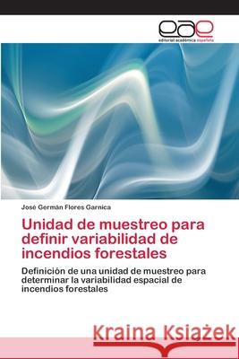 Unidad de muestreo para definir variabilidad de incendios forestales Flores Garnica, José Germán 9786202098243 Editorial Académica Española