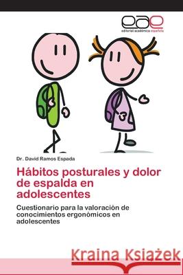 Hábitos posturales y dolor de espalda en adolescentes David Ramos Espada 9786202098472