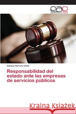 Responsabilidad del estado ante las empresas de servicios públicos Herrera Uribe, Adriana 9786202098632