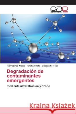 Degradación de contaminantes emergentes Gómez-Motos, Iker 9786202098731 Editorial Académica Española