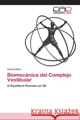 Biomecánica del Complejo Vestibular Otero, Aurora 9786202098878 Editorial Académica Española