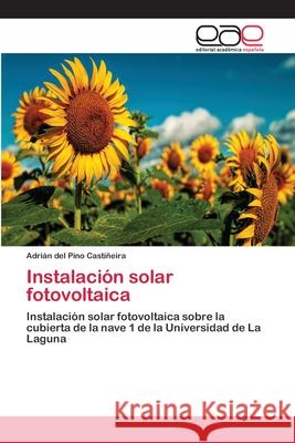 Instalación solar fotovoltaica del Pino Castiñeira, Adrián 9786202099233 Editorial Académica Española