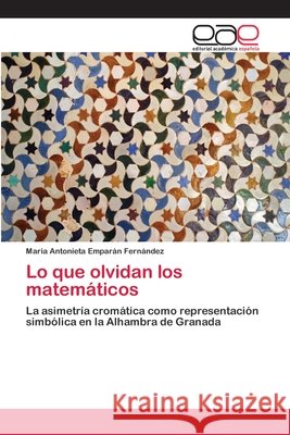 Lo que olvidan los matemáticos Emparán Fernández, Maria Antonieta 9786202099271 Editorial Académica Española