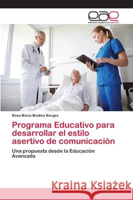 Programa Educativo para desarrollar el estilo asertivo de comunicación Medina Borges, Rosa María 9786202099417 Editorial Académica Española
