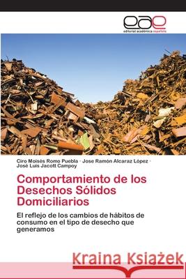 Comportamiento de los Desechos Sólidos Domiciliarios Romo Puebla, Ciro Moisés 9786202099752 Editorial Académica Española