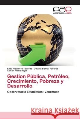 Gestion Pública, Petróleo, Crecimiento, Pobreza y Desarrollo Taborda, Elida Alzamora 9786202100045