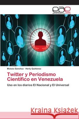 Twitter y Periodismo Científico en Venezuela Sánchez, Moisés 9786202100410 Editorial Académica Española