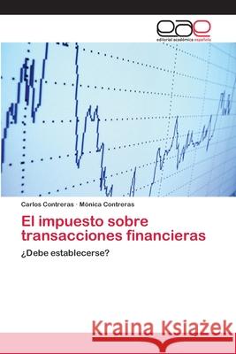 El impuesto sobre transacciones financieras Contreras, Carlos 9786202100533 Editorial Académica Española