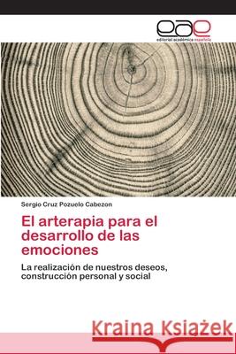 El arterapia para el desarrollo de las emociones Pozuelo Cabezon, Sergio Cruz 9786202100717