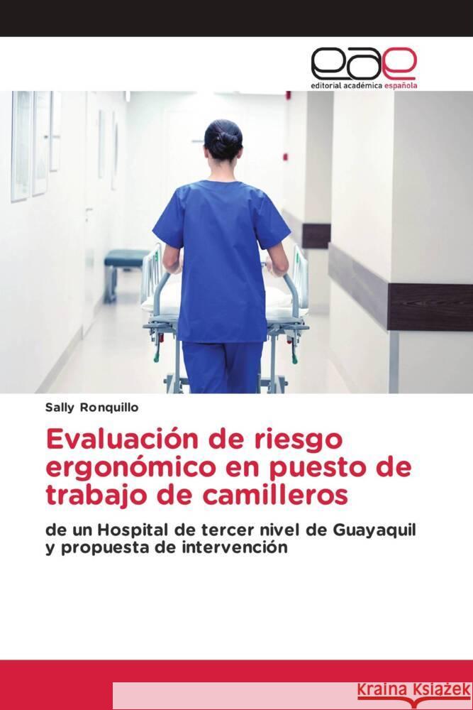 Evaluaci?n de riesgo ergon?mico en puesto de trabajo de camilleros Sally Ronquillo 9786202101110 Editorial Academica Espanola