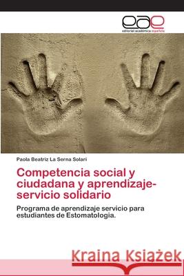 Competencia social y ciudadana y aprendizaje-servicio solidario La Serna Solari, Paola Beatriz 9786202101639