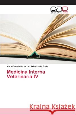 Medicina Interna Veterinaria IV Cuesta Mazorra, Mario; Cuesta Soria, Axis 9786202101738 Editorial Académica Española